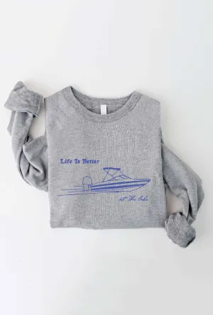 LIFE IS BETTER AT THE LAKE Graphic Sweatshirt